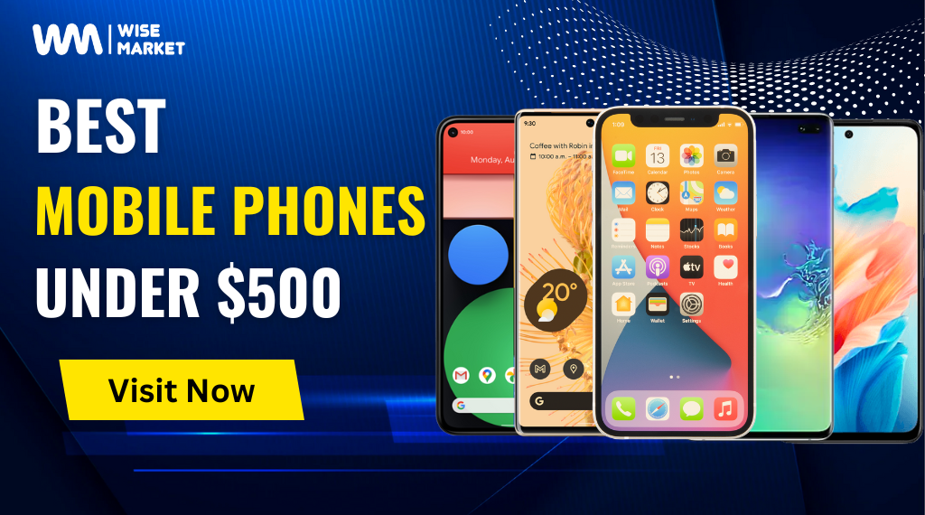 best mobile phones under $500